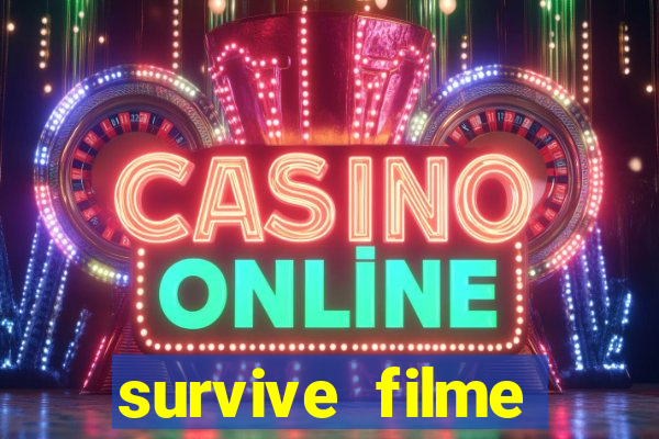 survive filme completo dublado